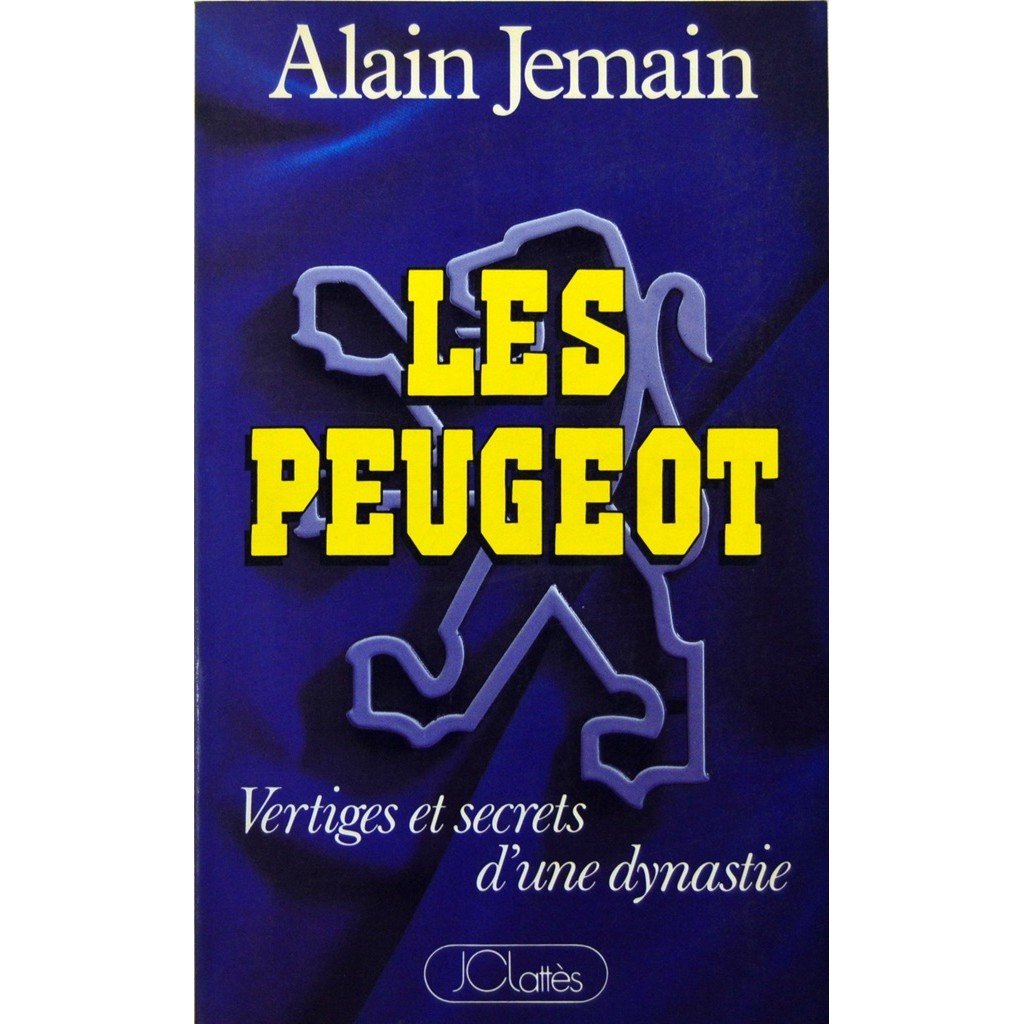 Les PEUGEOT, vertige et secret d'une dynastie